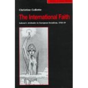 The International Faith: Labour's Attitudes to European Socialism, 1918-39 (Studies in Labour History)
