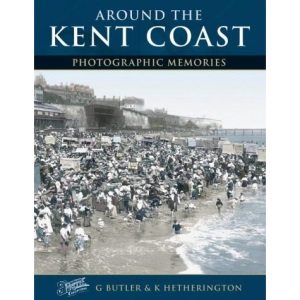 Around the Kent Coast (Photographic Memories)