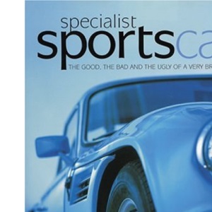 Specialist Sports Cars: The Good, the Bad and the Ugly from a Very British Breed
