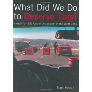 What Did We Do to Deserve This?: Palestinian Life Under Occupation in the West Bank