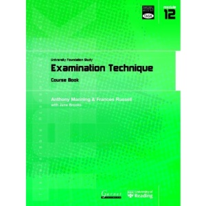 Examination Technique: University Foundation Study Course Book: Module 12: Examination Technique (Transferable Academic Skills Kit (TASK))