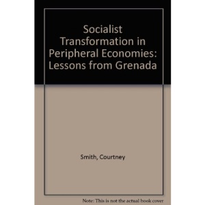 Socialist Transformation in Peripheral Economies: Lessons from Grenada