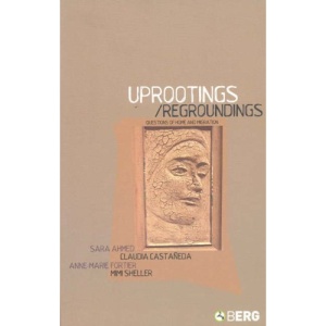 Uprootings/Regroundings: Questions of Home and Migration
