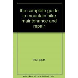 the complete guide to mountain bike maintenance and repair