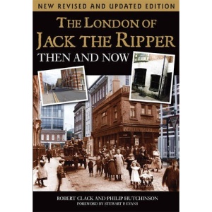 The London of Jack the Ripper: Then and Now 2nd edition