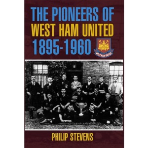 The Pioneers of West Ham United 1895-1960