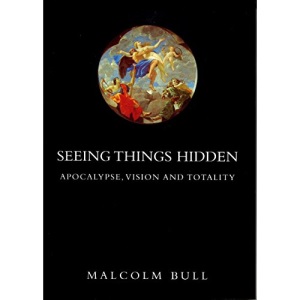 Seeing Things Hidden: Apocalypse, Vision and Totality