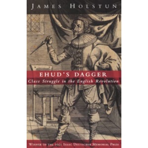Ehud's Dagger: Class Struggle in the English Revolution