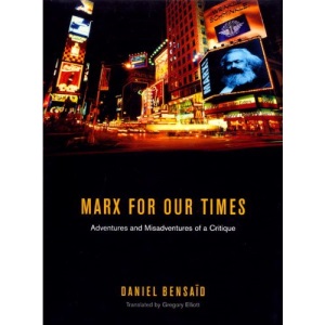 A Marx for Our Times: Adventures and Misadventures of a Critique