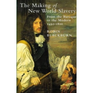 The Making of New World Slavery: From the Baroque to the Modern, 1492-1800