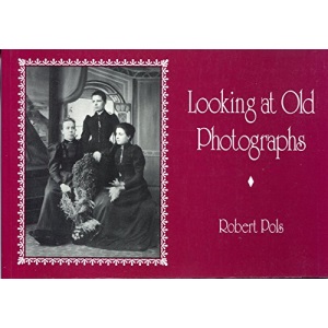 Looking at Old Photographs: Their Dating and Interpretation
