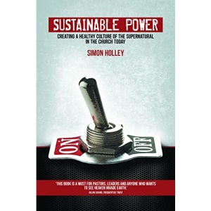 Sustainable Power: Creating a Healthy Culture of the Supernatural in the Church Today