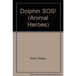 Dolphin SOS! (Animal Heroes)