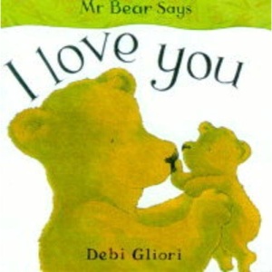 Mr. Bear Says I Love You