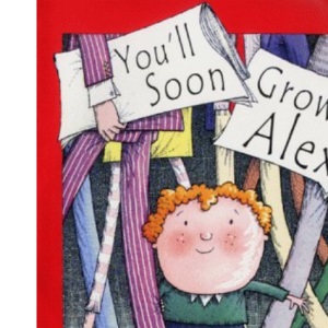 You'll Soon Grow, Alex (Picture books)