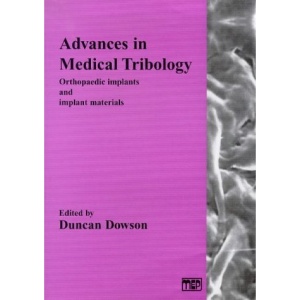 Advances in Medical Tribology: Orthopaedic Implants and Implant Materials