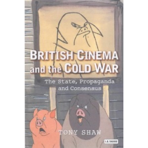 British Cinema and the Cold War (Cinema and Society)