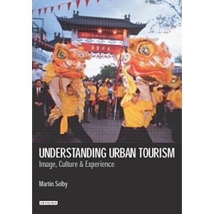 Understanding Urban Tourism: Image, Culture and Experience (Tourism, Retailing and Consumption)