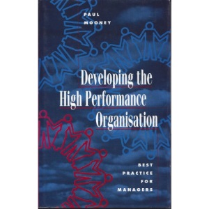 Developing the High Perfomance Organisation: Best Practice for Managers