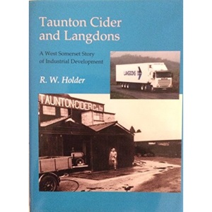 Taunton Cider and Langdons: A West Somerset Story of Industrial Development: The Story of Industrial Development in West Somerset