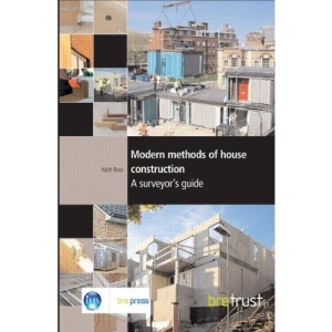 Modern Methods of House Construction: A Surveyor's Guide (FB 11) (Reports from Bre Trust Fb11 11)