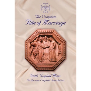 The Complete Rite of Marriage: With Nuptial Mass