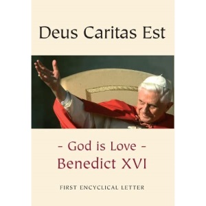Deus Caritas Est - God is Love - First Encyclical Letter