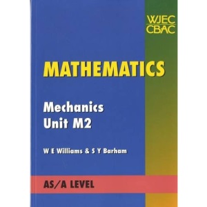 Mathematics: Unit M2: Mechanics (AS Level Mathematics)