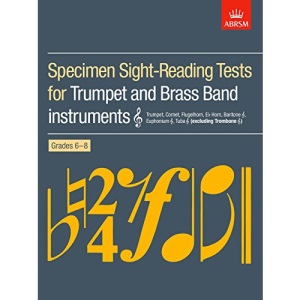 Specimen Sight-Reading Tests for Trumpet and Brass Band Instruments (Treble clef), Grades 6-8: (excluding Trombone) (ABRSM Sight-reading)