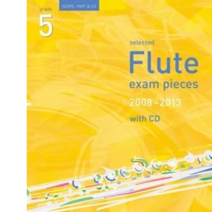 Selected Flute Exam Pieces 2008-2013, Grade 5 Score, Part & CD (ABRSM Exam Pieces)