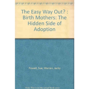 The Easy Way Out?: Birth Mothers of Adopted Children - The Hidden Side of Adoption