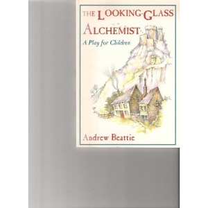 The Looking Glass Alchemist: A Play for Children