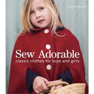 Sew Adorable: Classic Clothes for Boys and Girls