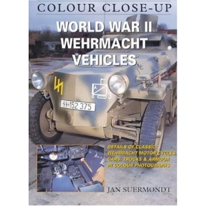 World War II Wehrmacht Vehicles (Colour Close Up)