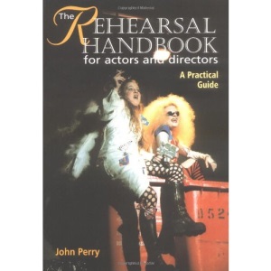 The Rehearsal Handbook for Actors and Directors: A Practical Guide