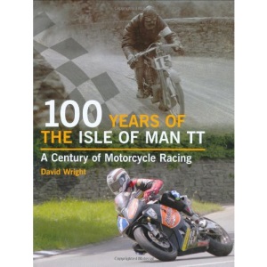 100 Years of the Isle of Man TT: A Century of Motorcycle Racing