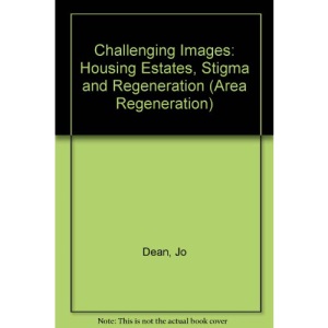 Challenging Images: Housing Estates, Stigma and Regeneration (Area Regeneration Series)