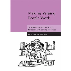 Making Valuing People Work: Strategies for Change in Services for People with Learning Disabilities