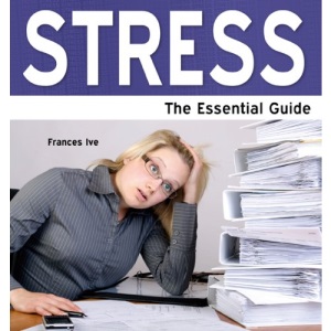 Stress - The Essential Guide