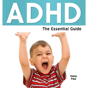 ADHD - The Essential Guide (Parents Guide)