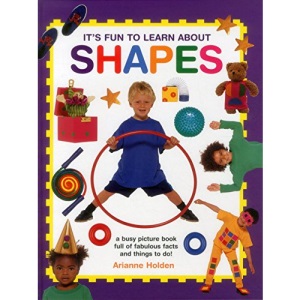 It's Fun to Learn About Shapes: A Busy Picture Book of Fabulous Facts and Things to Do!: A Busy Picture Book Full of Fabulous Facts and Things to Do!