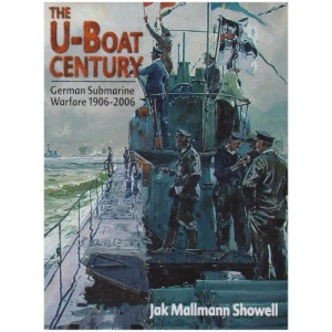 The U-boat Century: German Submarine Warfare 1906-2006