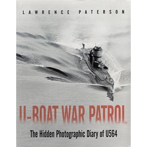 U-boat War Patrol: The Hidden Photographic Diary of U564