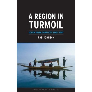 A Region in Turmoil: South Asian Conflicts Since 1947 (Contemporary Worlds)