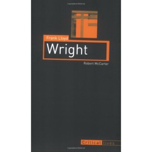 Frank Lloyd Wright (Critical Lives)