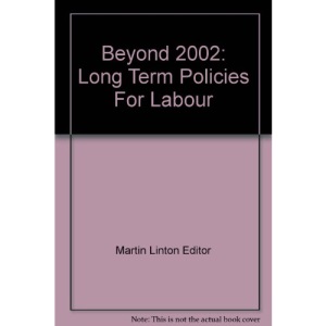 Beyond 2002: Long-term Policies for Labour