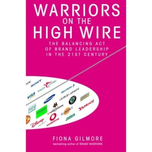 Warriors on the High Wire: The Balancing Act of Brand Leadership in the 21st Century