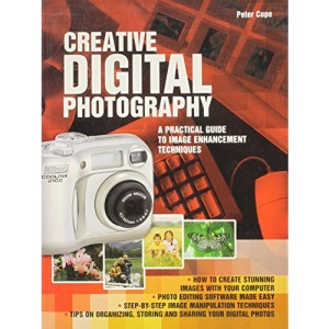 Title: Creative Digital Photography A Practical Guide to