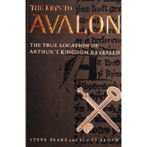 The Keys to Avalon: The True Location of Arthur's Kingdom Revealed