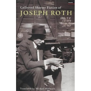 The Collected Shorter Fiction of Joseph Roth
